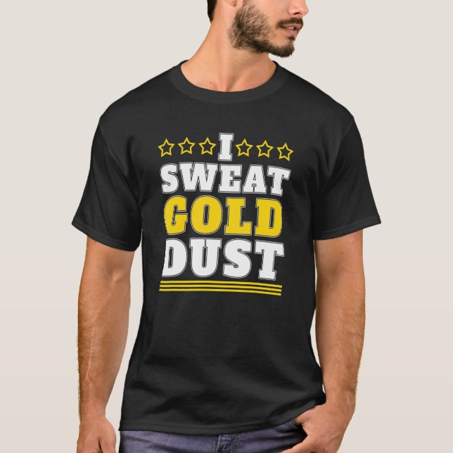 I Sweat Guld Dust Prospector Guld Mi T Shirt (Framsida)