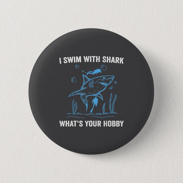 I Swim With Shark, What's Your Hobby, Funny Scuba  Knapp (Framsida)