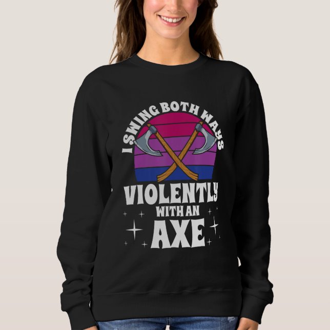 I Swing Both Ways Violently With An Axe Bisexual L T Shirt (Framsida)