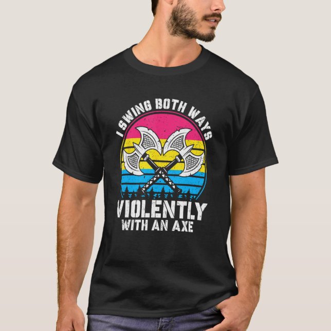 I Swing Both Ways Violently With Axe Pansexual LGB T Shirt (Framsida)