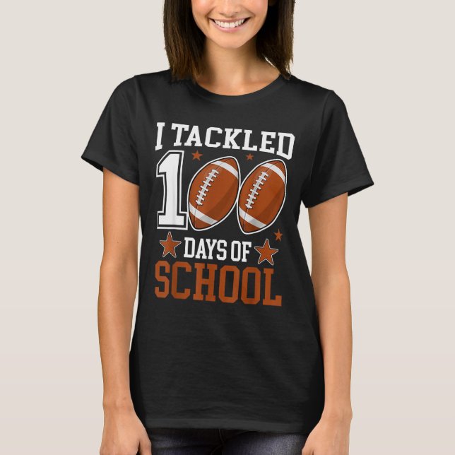 I Tackled 100 Day Of School Funny 100th Day School T Shirt (Framsida)