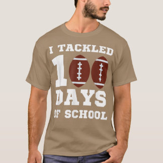 I Tackled 100 Days Of School Football 100th Day Gi T Shirt