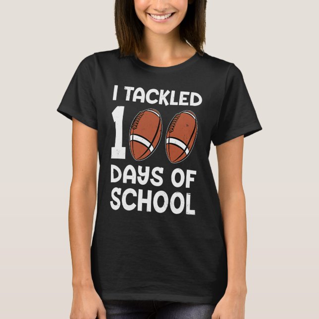 I tackled 100 days school 100th day Teacher Studen T Shirt (Framsida)