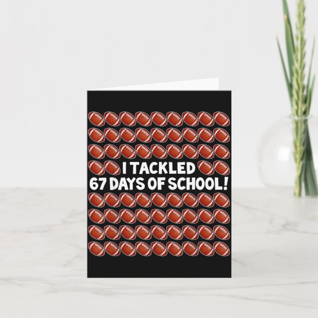 I Tackled 67 Days Of School Football 67 Boys Girls Kort (Framsida)