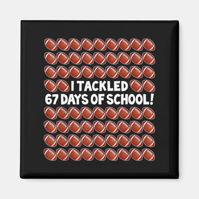 I Tackled 67 Days Of School Football 67 Boys Girls Magnet (Framsidan)