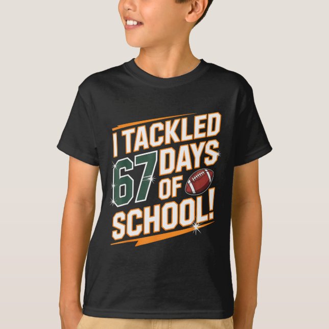 I Tackled 67 Days Of School Kids Boys Football 67  T Shirt (Framsida)