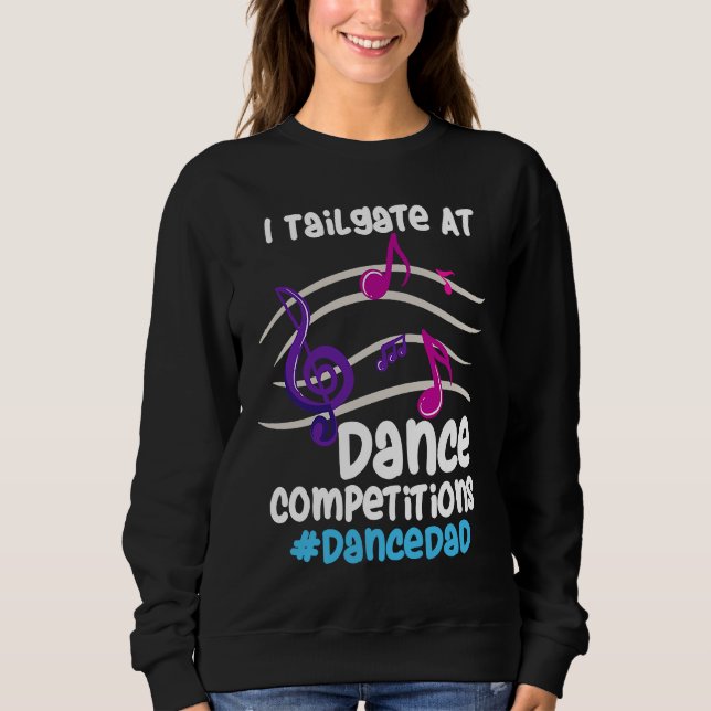 I Tailgate At Dance Competitions DanceDad T Shirt (Framsida)