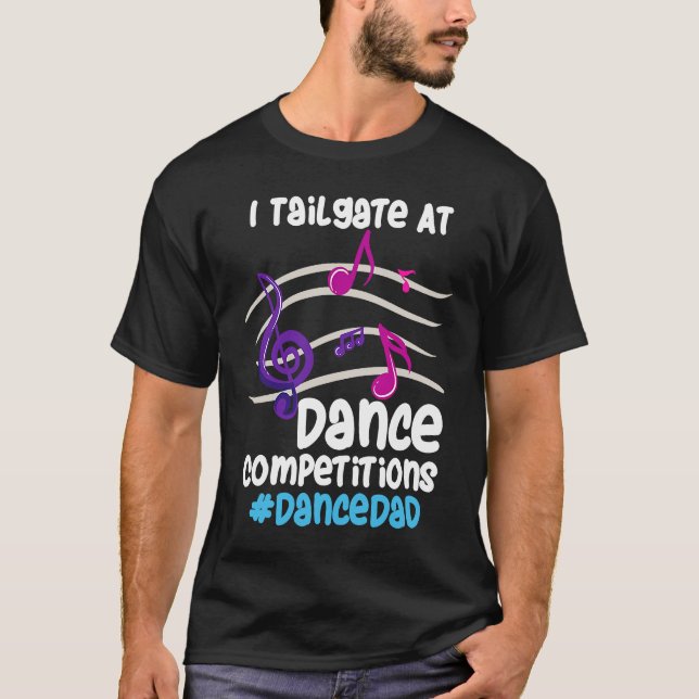 I Tailgate At Dance Competitions DanceDad T Shirt (Framsida)