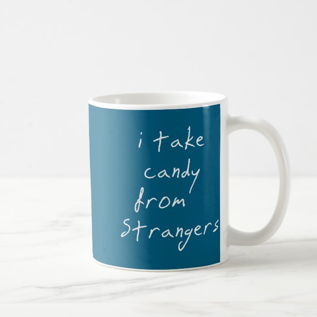 I Take Candy From Strangers Funny Humor Quote  Kaffemugg (Höger)
