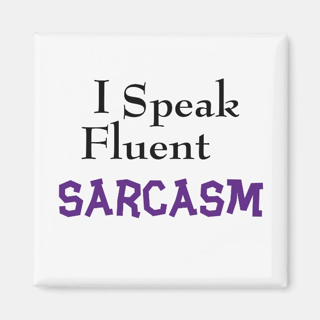 "I Talar Fluent Sarcasm" Funny fras Magnet (Framsidan)
