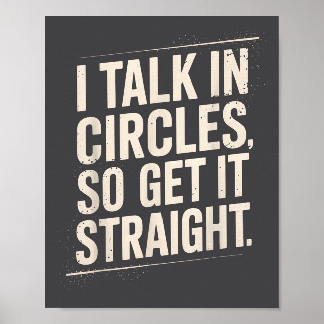 I Talk In Circles So Get It Straight Funny Sarcast Poster (Framsidan)