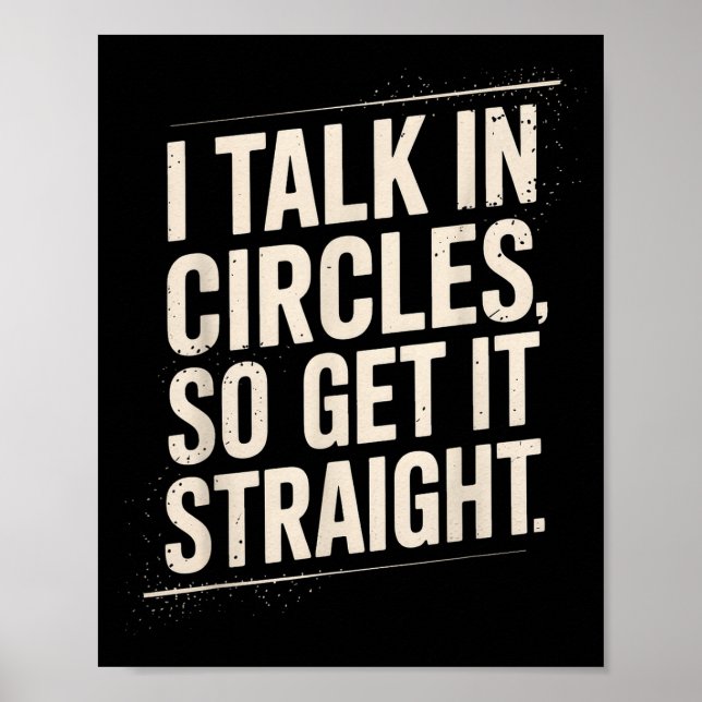 I Talk In Circles So Get It Straight Funny Sarcast Poster (Framsidan)