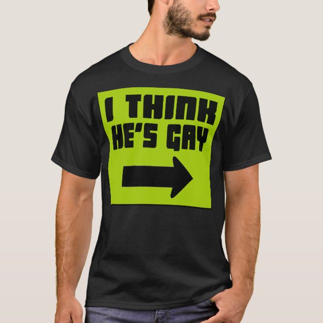 I Tänka är han Gay - T-Shirt (Framsida)