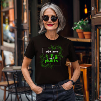 I Tänka behöver jag fler växter T Shirt