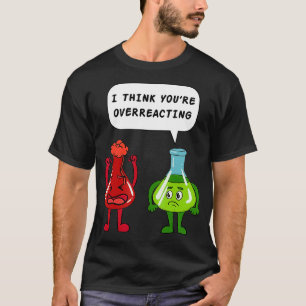 I Tänka du överreagerar biologilärargåva I T Shirt