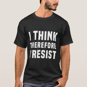 I Tänka motsätter jag mig därför Politik Freethink T Shirt