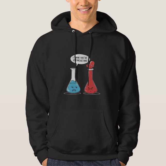 I tänka överreagerar du Funny Nerd Science Che Hoodie (Framsida)