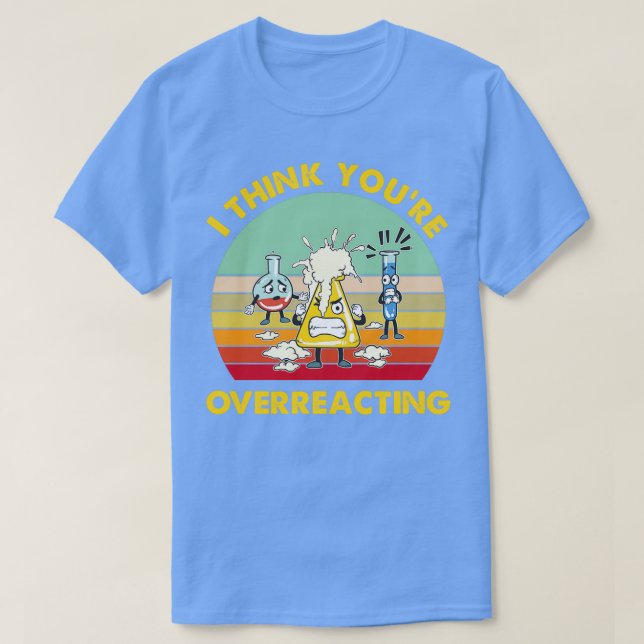 I Tänka som överreagerar funktionell Nerd-kemi T Shirt (Design framsida)