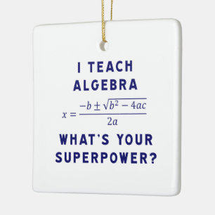 I Teach Algebra / Vad är din supermakt med Namn? Julgransprydnad Keramik