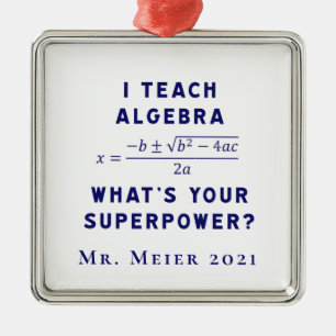 I Teach Algebra / Vad är din supermakt med Namn? Julgransprydnad Metall