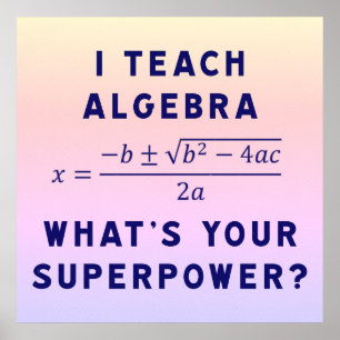 I Teach Algebra/What's Superpower Ipanema B Poster