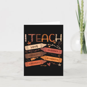 I Teach Bravery Kärlek Equality Strength Kindness Kort