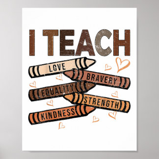 I Teach Bravery Kärlek Equality Strength Kindness Poster