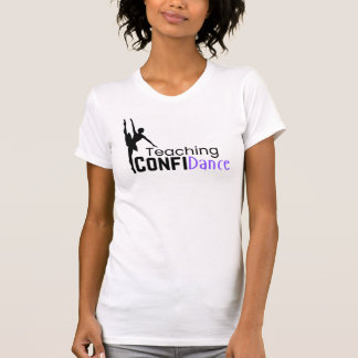 I Teach ConfiDance - Dance Teacher TShirt T Shirt