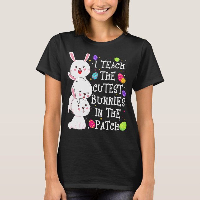 I Teach Cutest Bunnies in the Patch Eggs Hunting E T Shirt (Framsida)