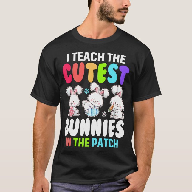 I Teach Cutest Bunnies in the Patch Eggs Hunting E T Shirt (Framsida)