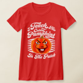 I Teach Cutest Pumpkins - Funny Halloween Teacher T Shirt