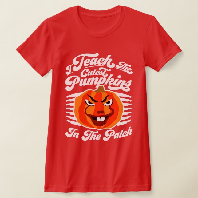 I Teach Cutest Pumpkins - Funny Halloween Teacher T Shirt (Laydown)