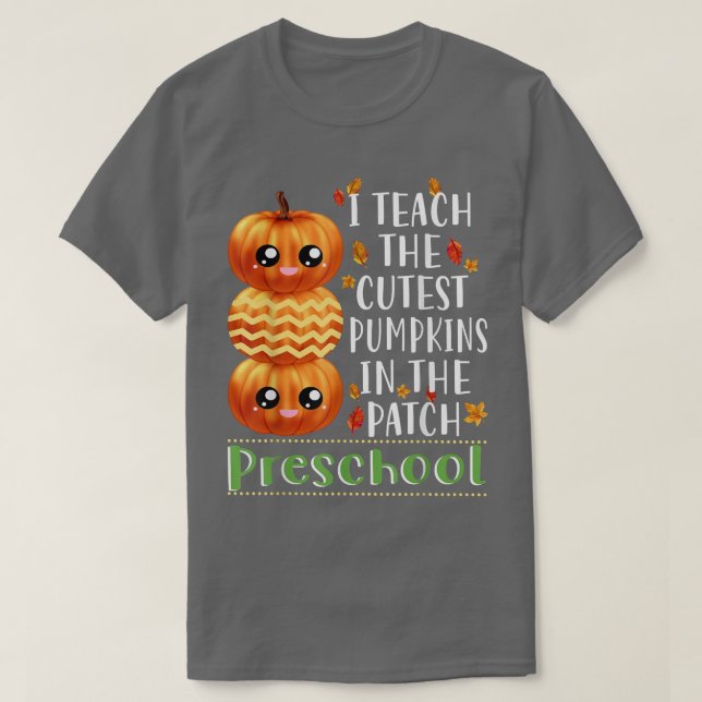 I Teach Cutest Pumpkins in Patch Preschool Hallowe T Shirt (Design framsida)