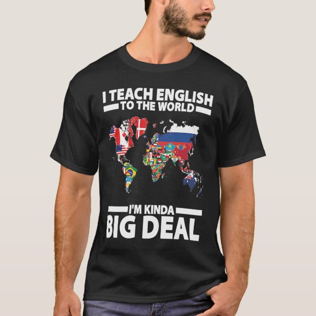 I Teach English To The World I'm Kinda Big Deal ES T Shirt (Framsida)