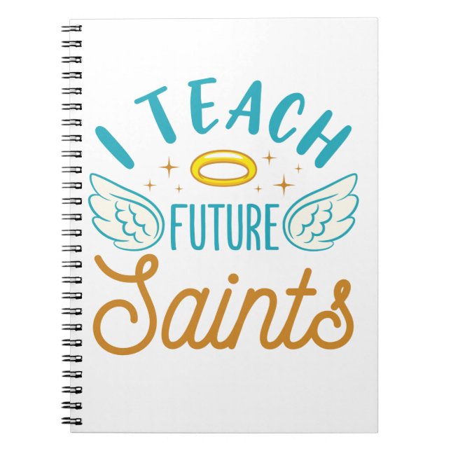 I Teach Future Saints CatholSchool Lärare Anteckningsbok (Framsidan)