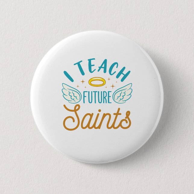 I Teach Future Saints CatholSchool Lärare Knapp (Framsida)