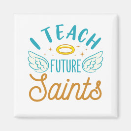 I Teach Future Saints CatholSchool Lärare Magnet