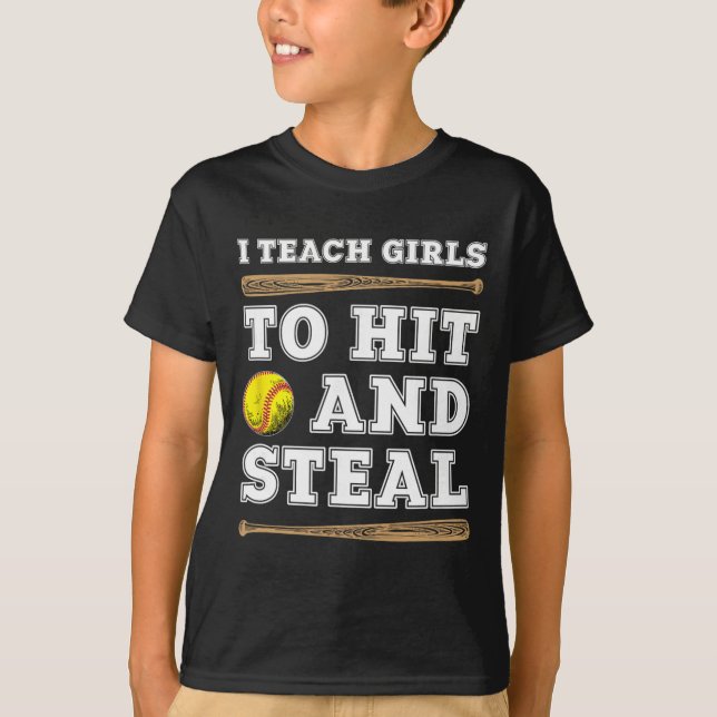 I Teach Girls To Hit And Steal - Funny Softll Coac T Shirt (Framsida)