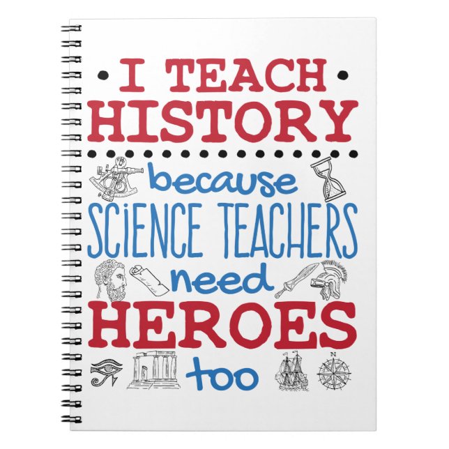 I Teach History Social Studies Teacher Heroes Anteckningsbok (Framsidan)