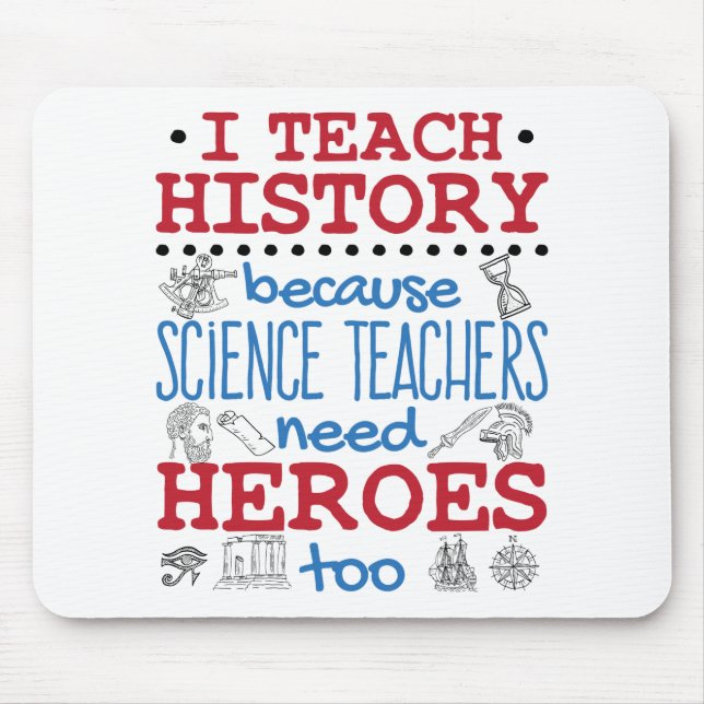 I Teach History Social Studies Teacher Heroes Musmatta (Framsidan)