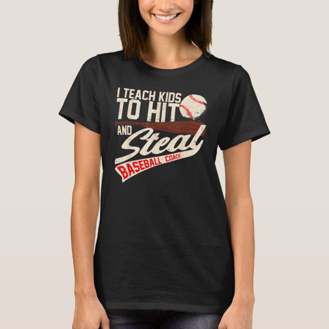 I Teach Kids To Hit And Steal  Baseball Softball C T Shirt (Framsida)