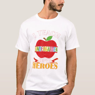 I Teach Kindergarten Superheroes Back to school T Shirt