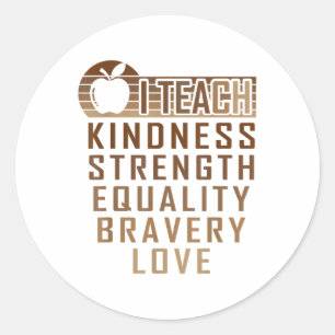 I Teach Kindness Strength Equality Kärlek Black Hi Runt Klistermärke