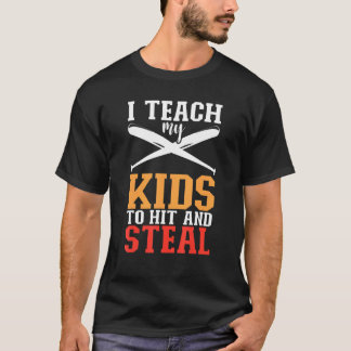 I Teach My Kids To Hit And Steal Sports Baseball T Shirt