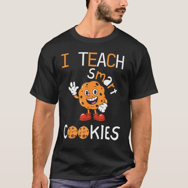 I Teach Smart Cookies Cute  for kindergarten Teach T Shirt (Framsida)