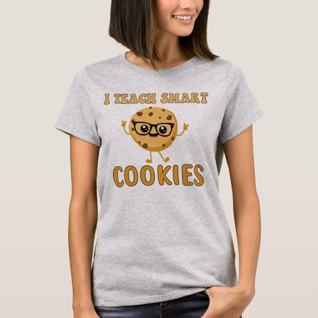 I Teach Smart Cookies | Funny Teacher Quote  T Shirt (Framsida)