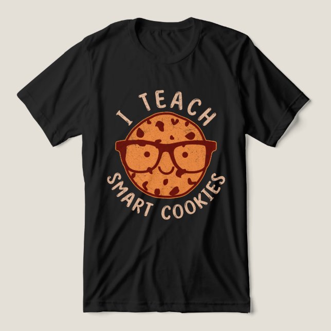 I Teach Smart Cookies T Shirt (Design Framsida)