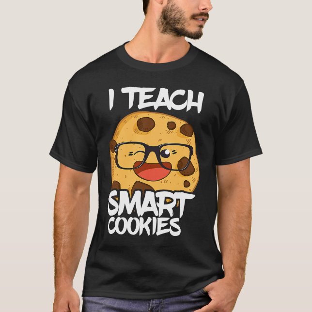 I Teach Smart Cookies Teacher Nerd Cute Cool T Shirt (Framsida)