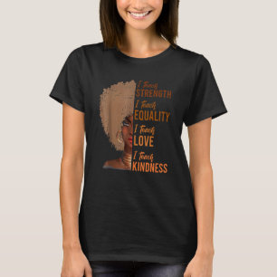 I Teach Strength Equality Black History Month Teac T Shirt