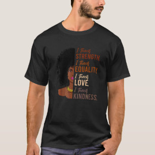 I Teach Strength Equality Black History Month Teac T Shirt
